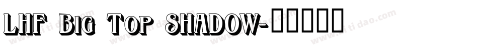 LHF Big Top SHADOW字体转换